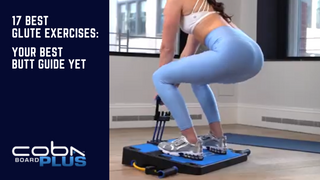 Best Glute Exercises: Your Best Butt Guide Yet Using the Glute Workout Machine COBA Board PLUS